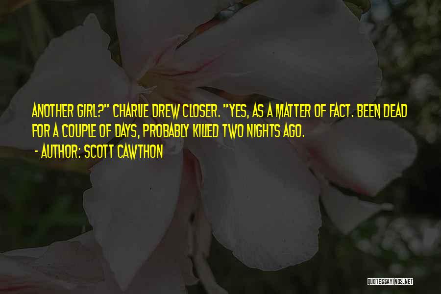 Scott Cawthon Quotes: Another Girl? Charlie Drew Closer. Yes, As A Matter Of Fact. Been Dead For A Couple Of Days, Probably Killed