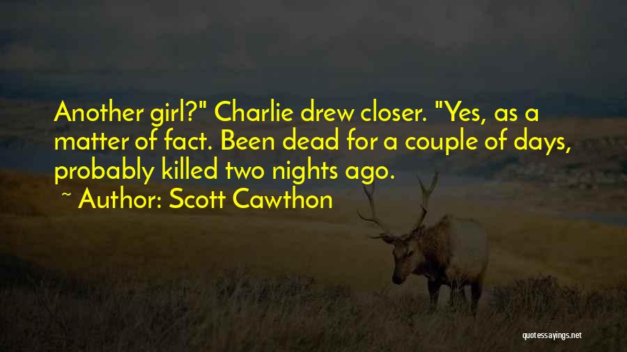 Scott Cawthon Quotes: Another Girl? Charlie Drew Closer. Yes, As A Matter Of Fact. Been Dead For A Couple Of Days, Probably Killed