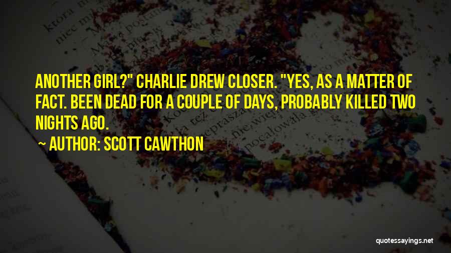 Scott Cawthon Quotes: Another Girl? Charlie Drew Closer. Yes, As A Matter Of Fact. Been Dead For A Couple Of Days, Probably Killed