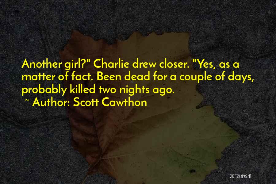 Scott Cawthon Quotes: Another Girl? Charlie Drew Closer. Yes, As A Matter Of Fact. Been Dead For A Couple Of Days, Probably Killed