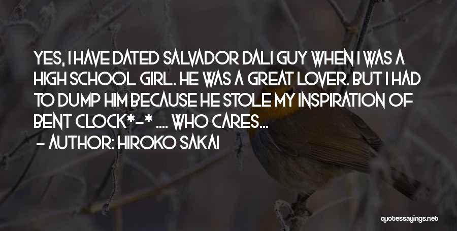 Hiroko Sakai Quotes: Yes, I Have Dated Salvador Dali Guy When I Was A High School Girl. He Was A Great Lover. But