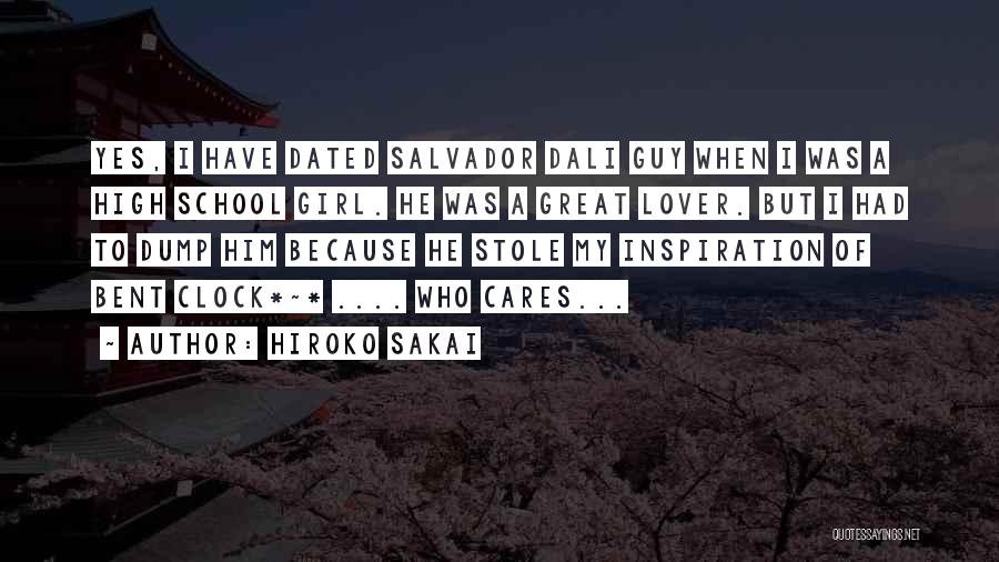 Hiroko Sakai Quotes: Yes, I Have Dated Salvador Dali Guy When I Was A High School Girl. He Was A Great Lover. But