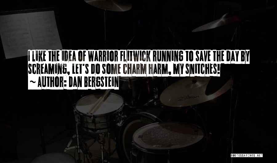 Dan Bergstein Quotes: I Like The Idea Of Warrior Flitwick Running To Save The Day By Screaming, Let's Do Some Charm Harm, My