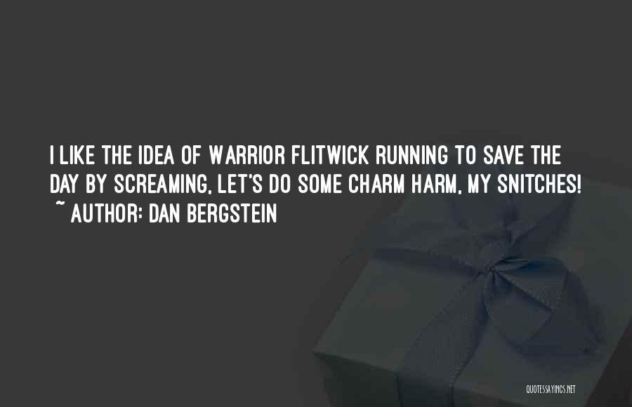 Dan Bergstein Quotes: I Like The Idea Of Warrior Flitwick Running To Save The Day By Screaming, Let's Do Some Charm Harm, My