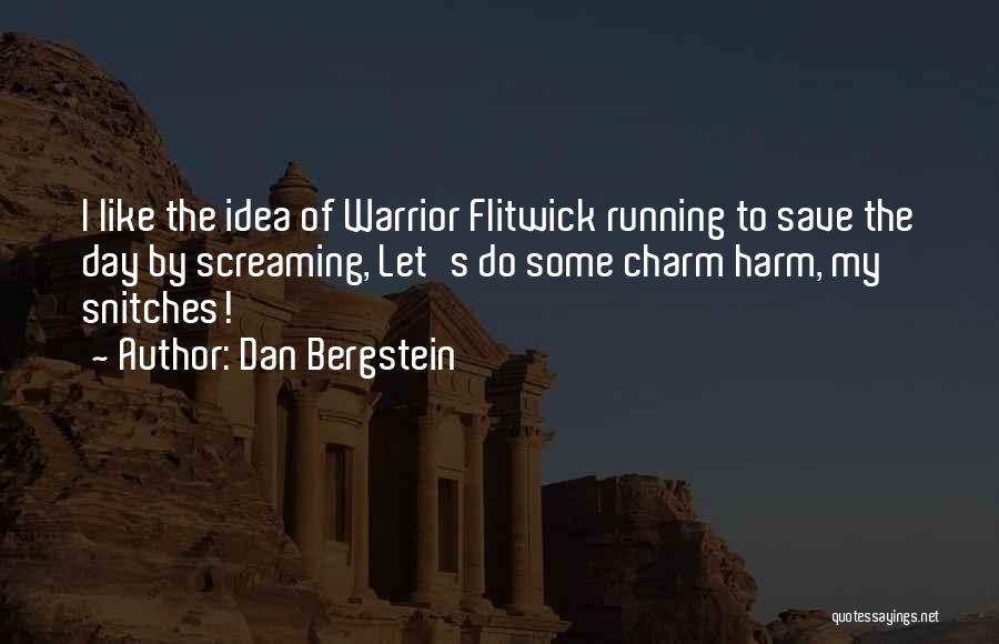 Dan Bergstein Quotes: I Like The Idea Of Warrior Flitwick Running To Save The Day By Screaming, Let's Do Some Charm Harm, My