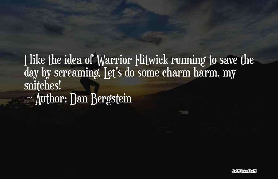 Dan Bergstein Quotes: I Like The Idea Of Warrior Flitwick Running To Save The Day By Screaming, Let's Do Some Charm Harm, My