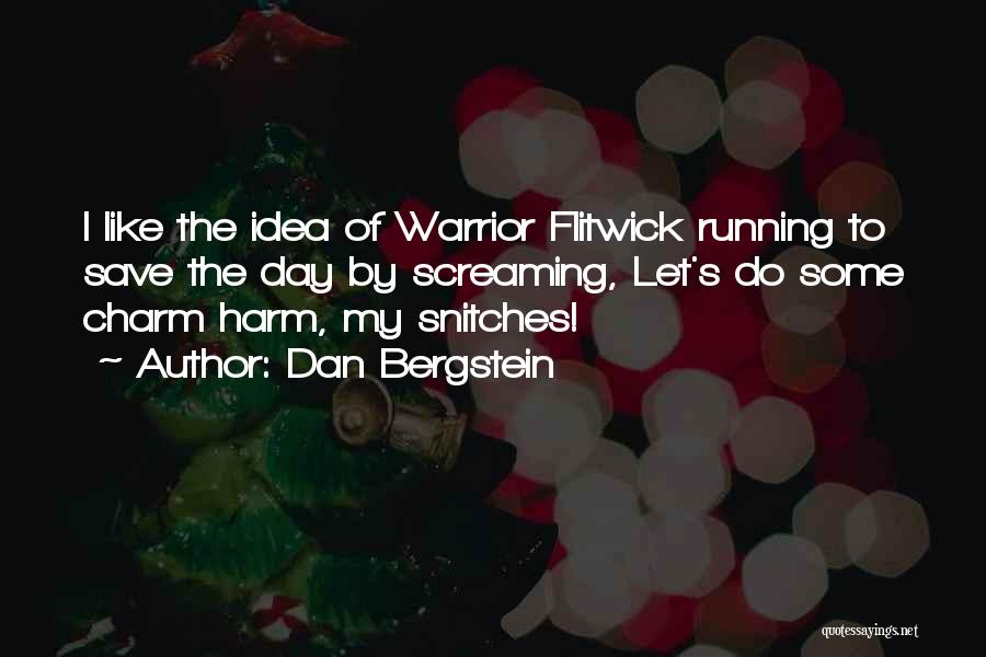 Dan Bergstein Quotes: I Like The Idea Of Warrior Flitwick Running To Save The Day By Screaming, Let's Do Some Charm Harm, My