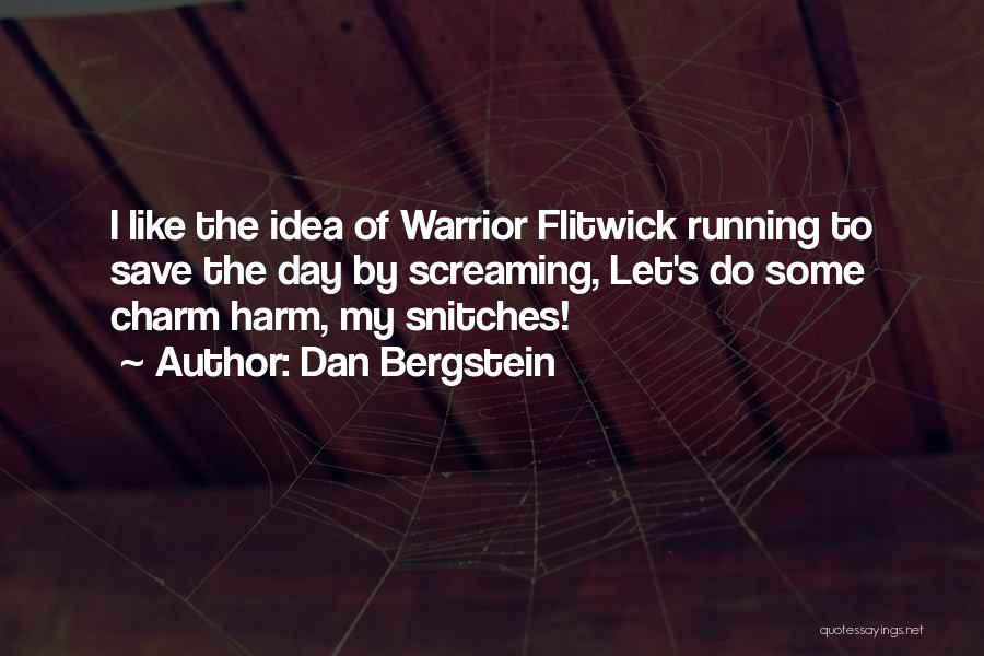 Dan Bergstein Quotes: I Like The Idea Of Warrior Flitwick Running To Save The Day By Screaming, Let's Do Some Charm Harm, My