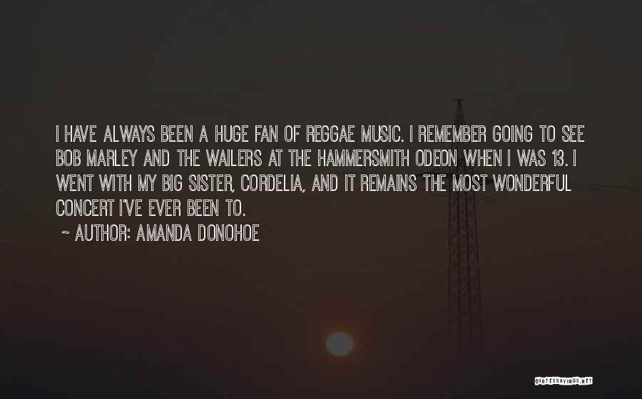 Amanda Donohoe Quotes: I Have Always Been A Huge Fan Of Reggae Music. I Remember Going To See Bob Marley And The Wailers