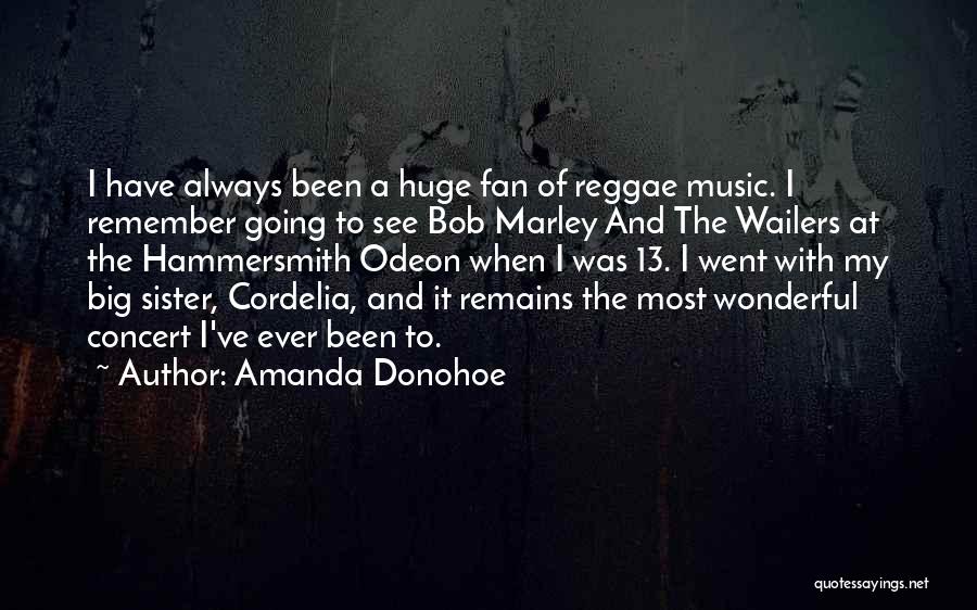 Amanda Donohoe Quotes: I Have Always Been A Huge Fan Of Reggae Music. I Remember Going To See Bob Marley And The Wailers