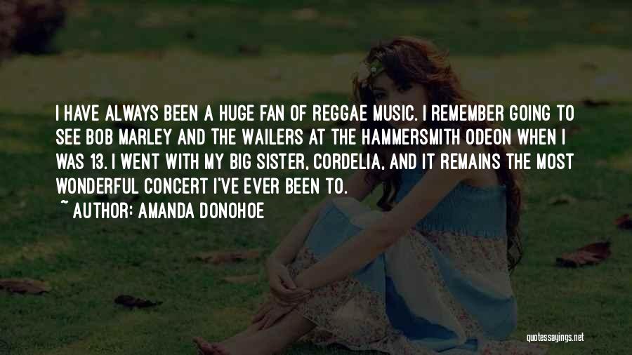 Amanda Donohoe Quotes: I Have Always Been A Huge Fan Of Reggae Music. I Remember Going To See Bob Marley And The Wailers