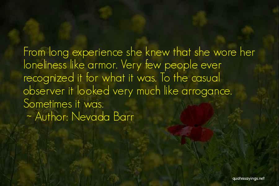 Nevada Barr Quotes: From Long Experience She Knew That She Wore Her Loneliness Like Armor. Very Few People Ever Recognized It For What