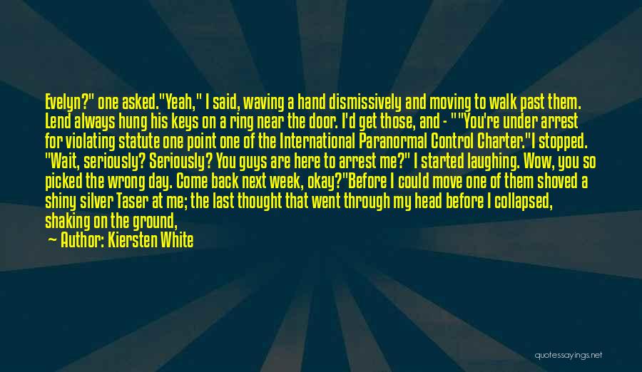 Kiersten White Quotes: Evelyn? One Asked.yeah, I Said, Waving A Hand Dismissively And Moving To Walk Past Them. Lend Always Hung His Keys