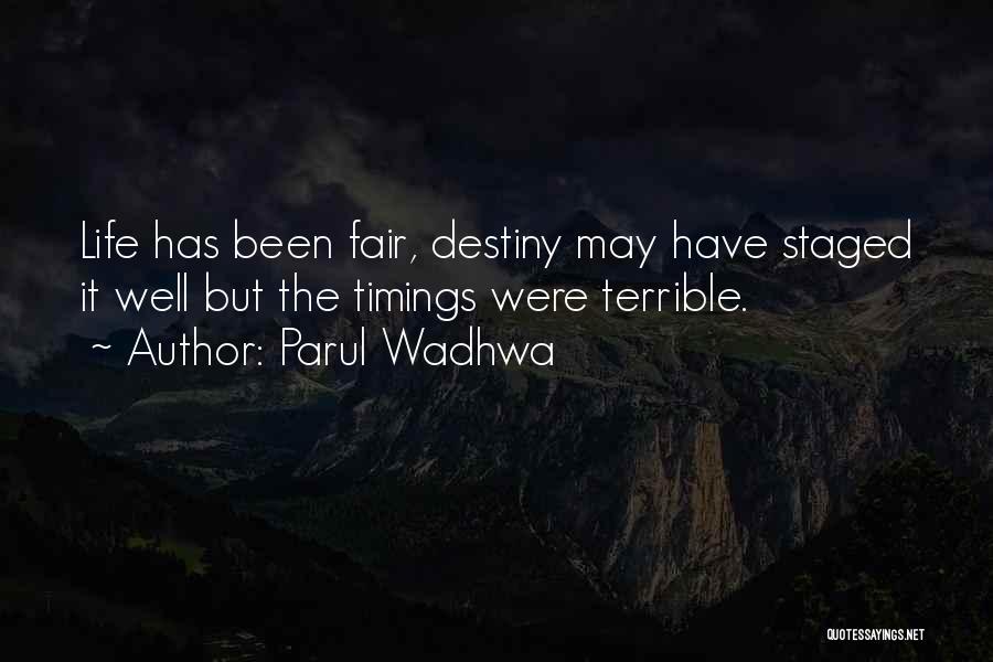 Parul Wadhwa Quotes: Life Has Been Fair, Destiny May Have Staged It Well But The Timings Were Terrible.