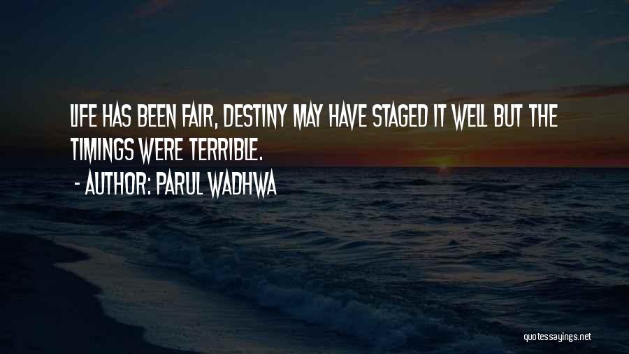 Parul Wadhwa Quotes: Life Has Been Fair, Destiny May Have Staged It Well But The Timings Were Terrible.