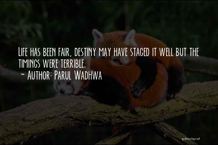 Parul Wadhwa Quotes: Life Has Been Fair, Destiny May Have Staged It Well But The Timings Were Terrible.