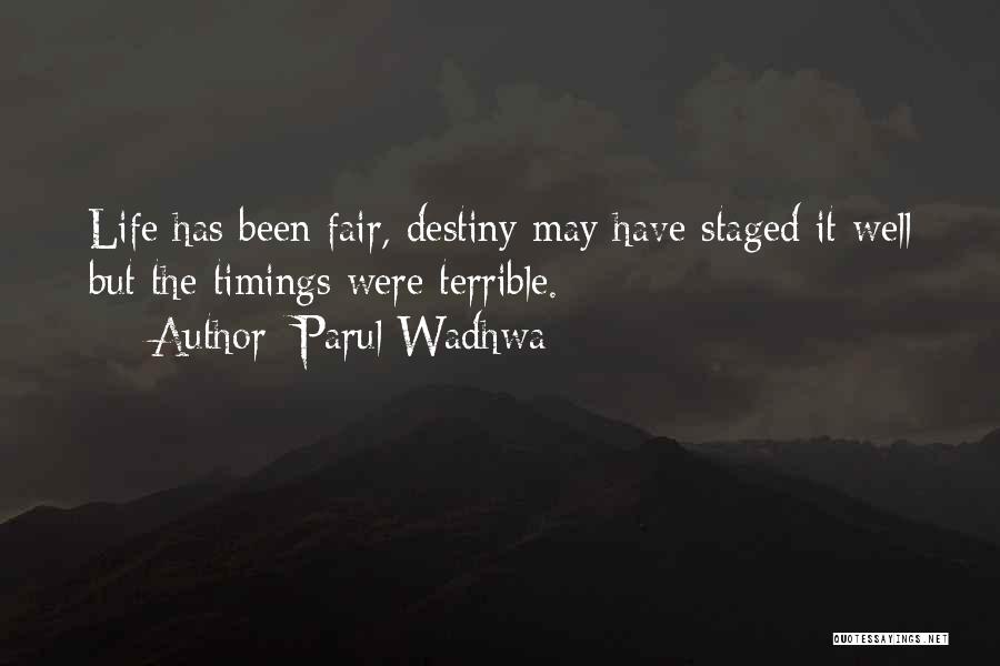 Parul Wadhwa Quotes: Life Has Been Fair, Destiny May Have Staged It Well But The Timings Were Terrible.