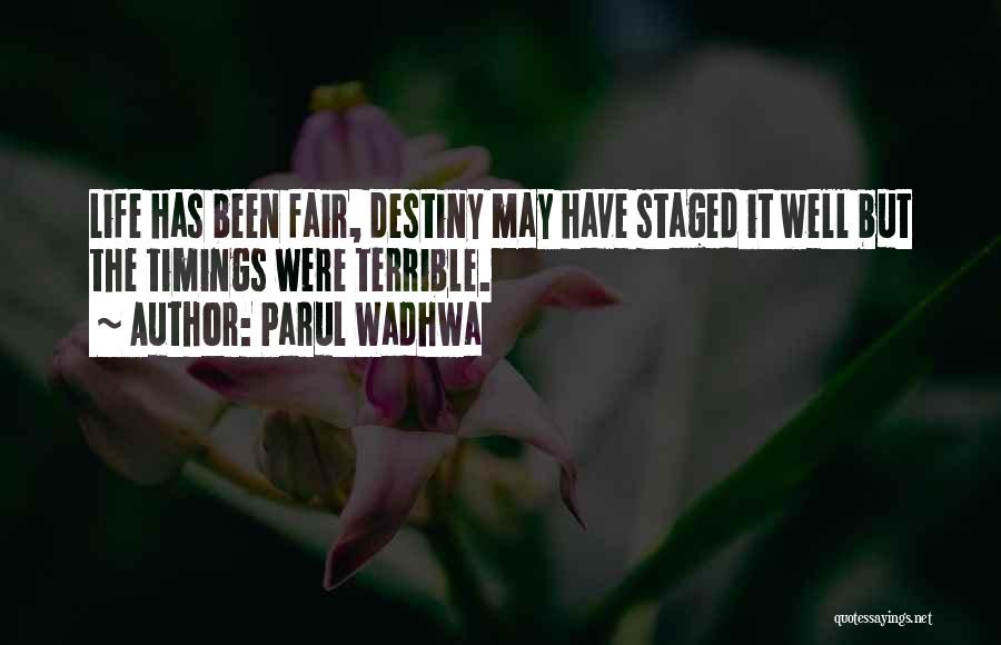 Parul Wadhwa Quotes: Life Has Been Fair, Destiny May Have Staged It Well But The Timings Were Terrible.