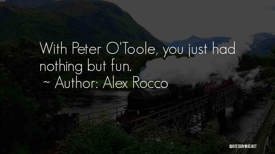 Alex Rocco Quotes: With Peter O'toole, You Just Had Nothing But Fun.