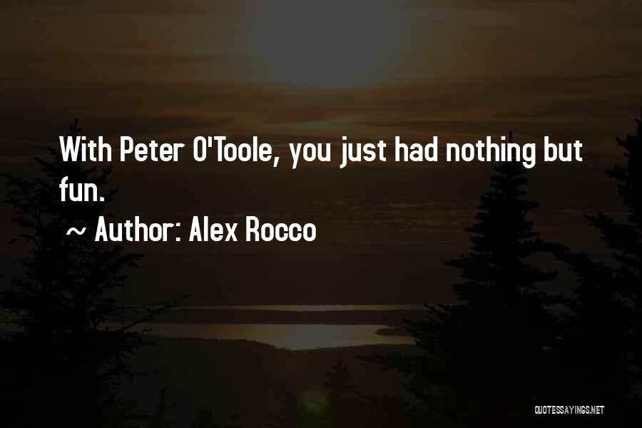 Alex Rocco Quotes: With Peter O'toole, You Just Had Nothing But Fun.