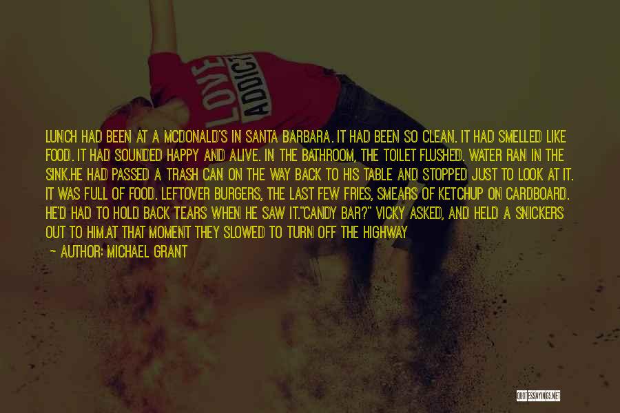 Michael Grant Quotes: Lunch Had Been At A Mcdonald's In Santa Barbara. It Had Been So Clean. It Had Smelled Like Food. It