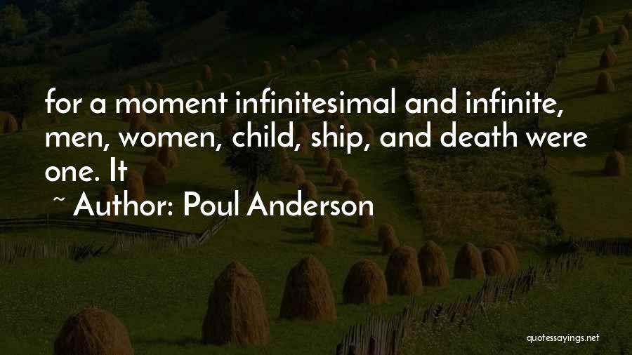 Poul Anderson Quotes: For A Moment Infinitesimal And Infinite, Men, Women, Child, Ship, And Death Were One. It