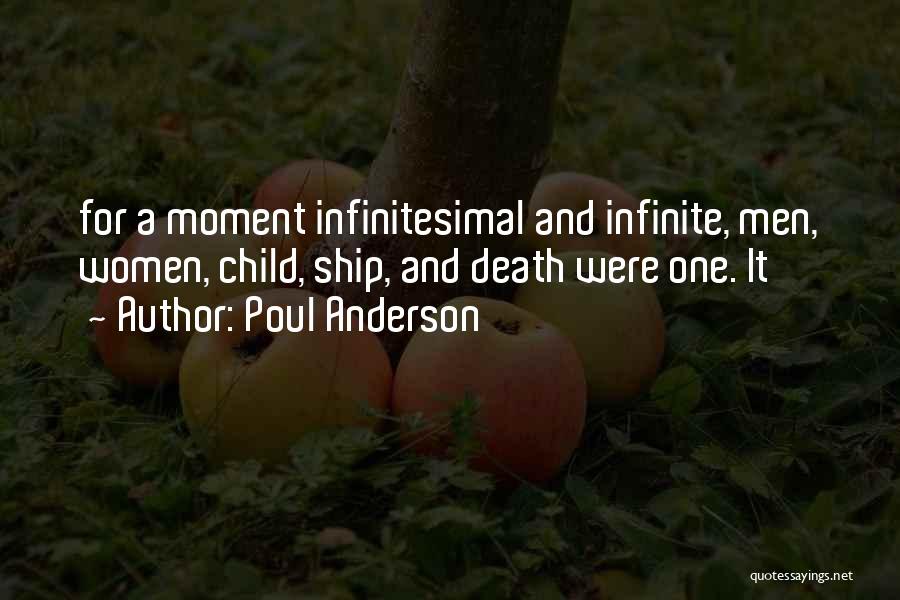 Poul Anderson Quotes: For A Moment Infinitesimal And Infinite, Men, Women, Child, Ship, And Death Were One. It