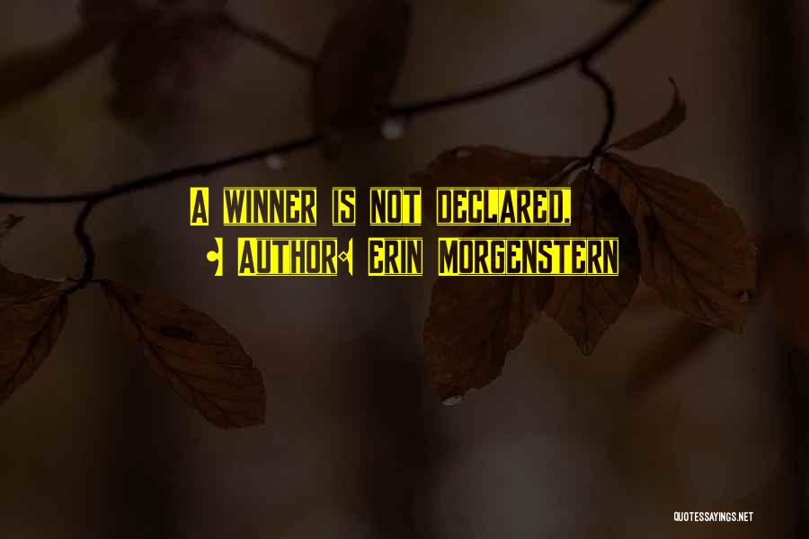 Erin Morgenstern Quotes: A Winner Is Not Declared,