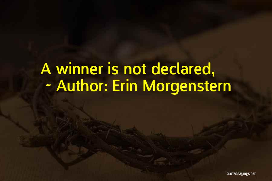 Erin Morgenstern Quotes: A Winner Is Not Declared,