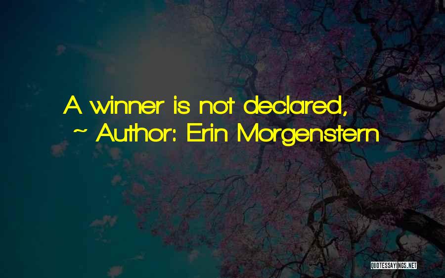 Erin Morgenstern Quotes: A Winner Is Not Declared,