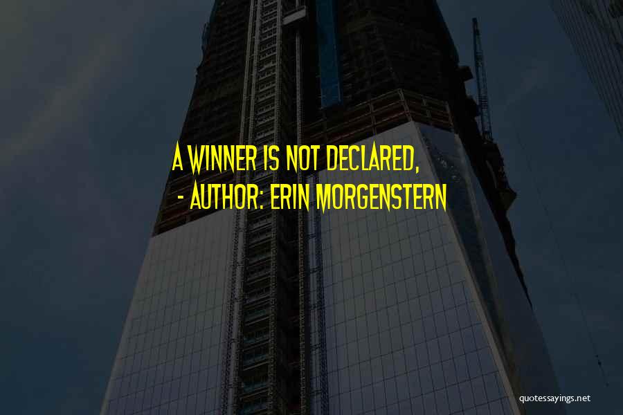 Erin Morgenstern Quotes: A Winner Is Not Declared,