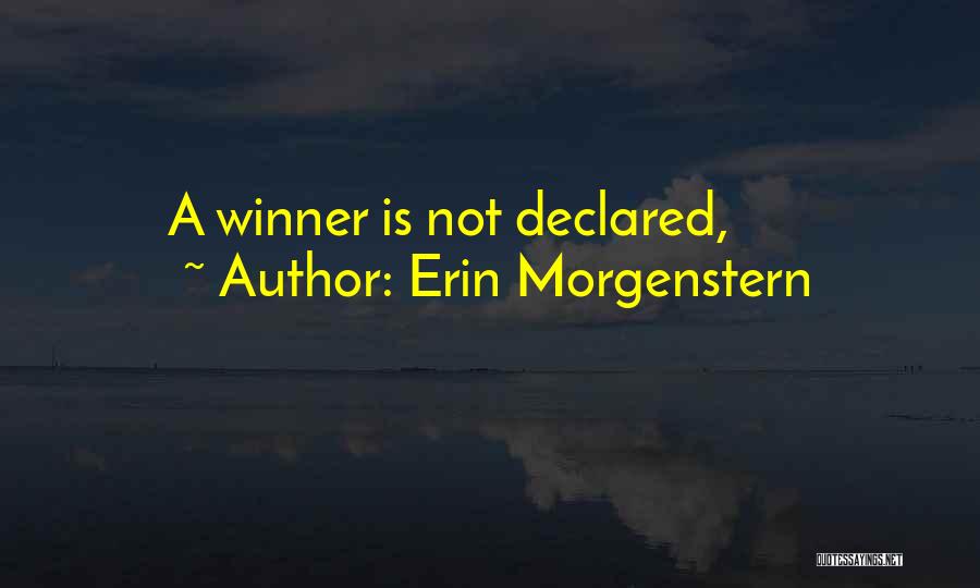 Erin Morgenstern Quotes: A Winner Is Not Declared,