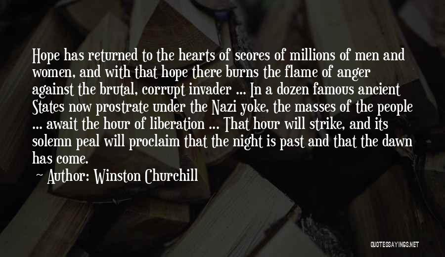 Winston Churchill Quotes: Hope Has Returned To The Hearts Of Scores Of Millions Of Men And Women, And With That Hope There Burns