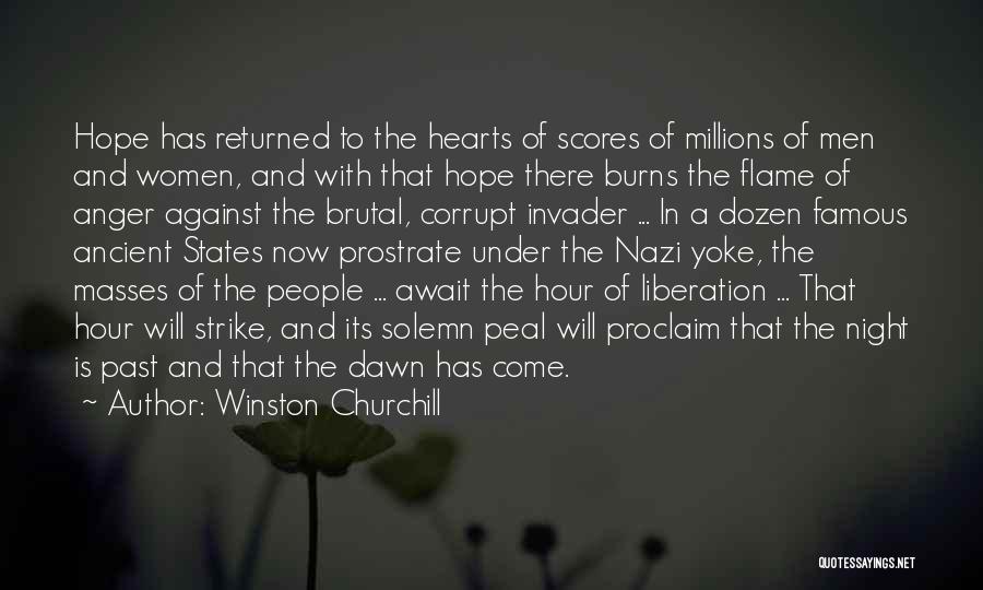 Winston Churchill Quotes: Hope Has Returned To The Hearts Of Scores Of Millions Of Men And Women, And With That Hope There Burns