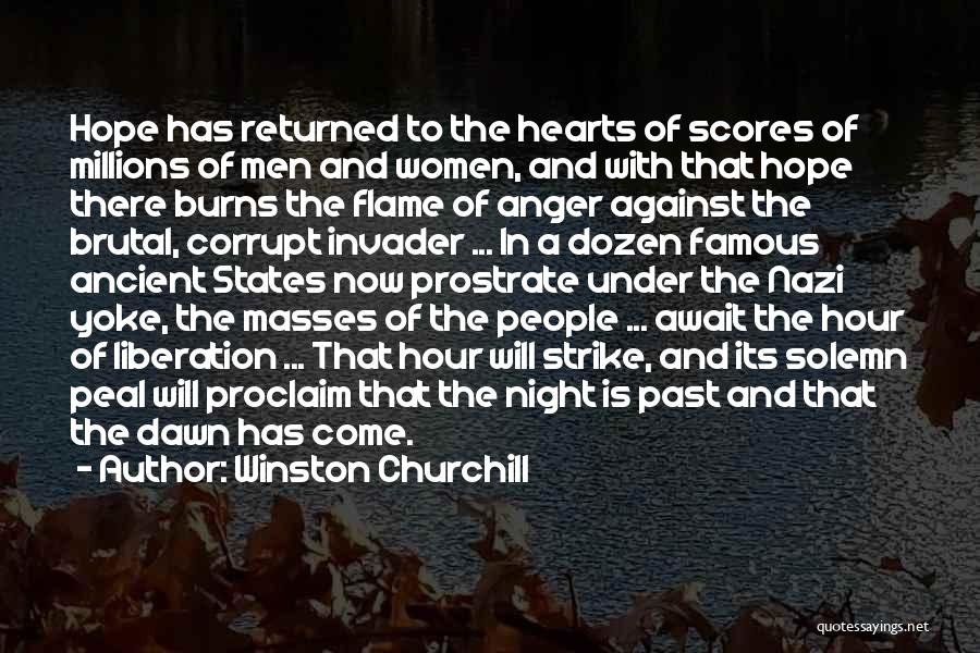 Winston Churchill Quotes: Hope Has Returned To The Hearts Of Scores Of Millions Of Men And Women, And With That Hope There Burns