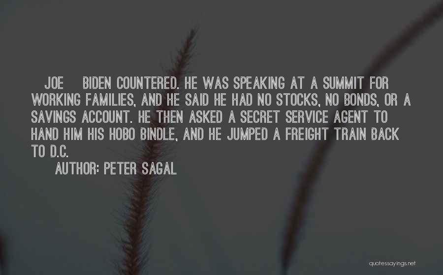 Peter Sagal Quotes: [joe] Biden Countered. He Was Speaking At A Summit For Working Families, And He Said He Had No Stocks, No