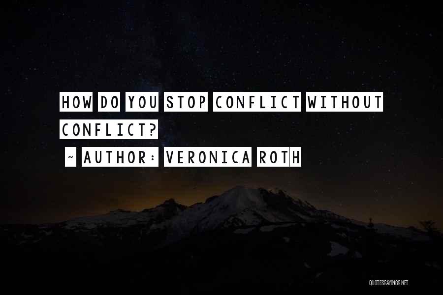 Veronica Roth Quotes: How Do You Stop Conflict Without Conflict?