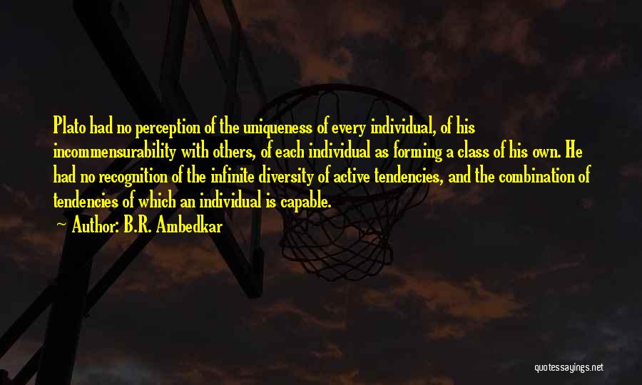 B.R. Ambedkar Quotes: Plato Had No Perception Of The Uniqueness Of Every Individual, Of His Incommensurability With Others, Of Each Individual As Forming