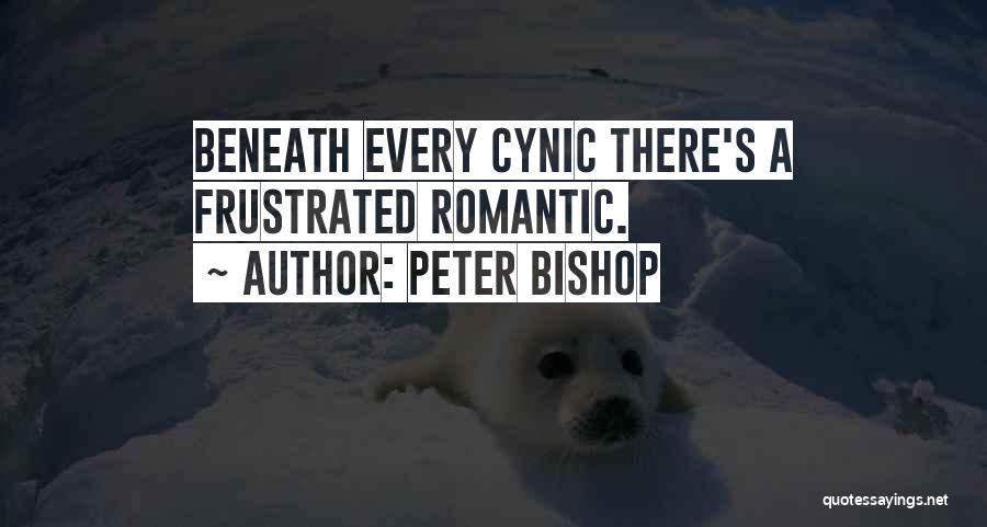 Peter Bishop Quotes: Beneath Every Cynic There's A Frustrated Romantic.