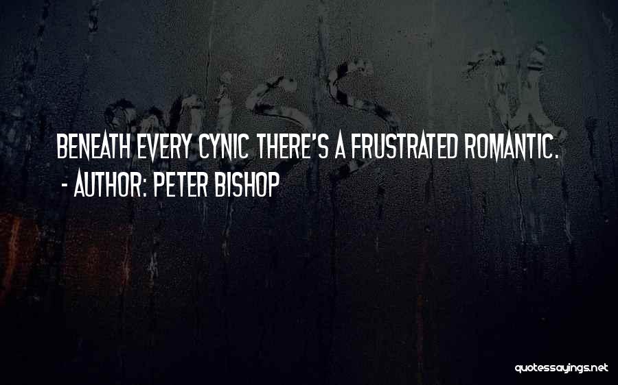 Peter Bishop Quotes: Beneath Every Cynic There's A Frustrated Romantic.