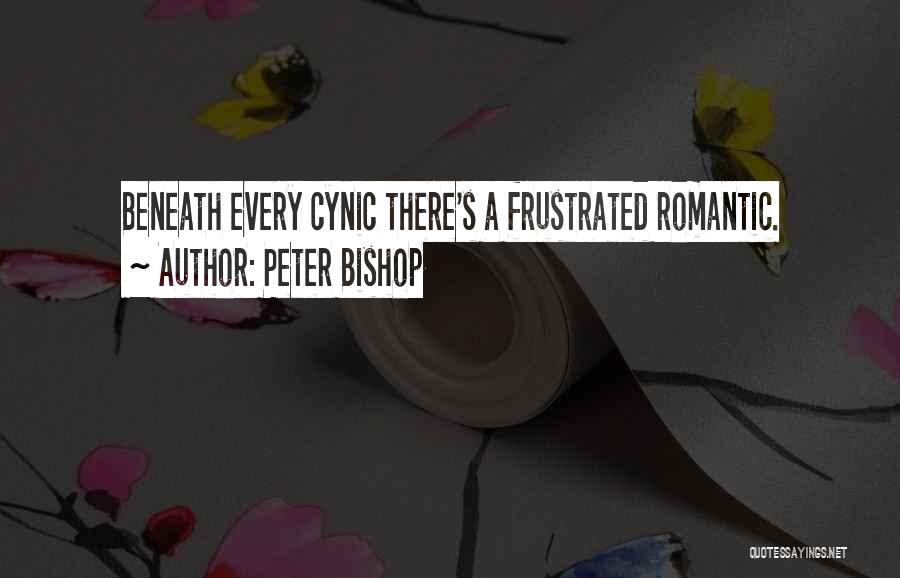 Peter Bishop Quotes: Beneath Every Cynic There's A Frustrated Romantic.