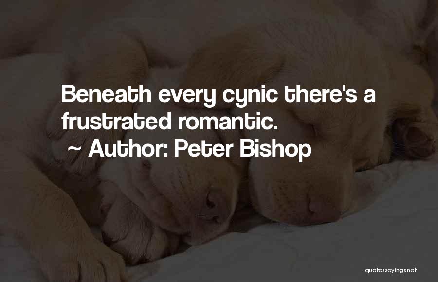 Peter Bishop Quotes: Beneath Every Cynic There's A Frustrated Romantic.