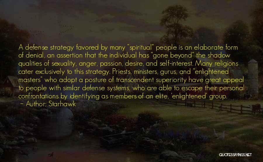 Starhawk Quotes: A Defense Strategy Favored By Many Spiritual People Is An Elaborate Form Of Denial, An Assertion That The Individual Has