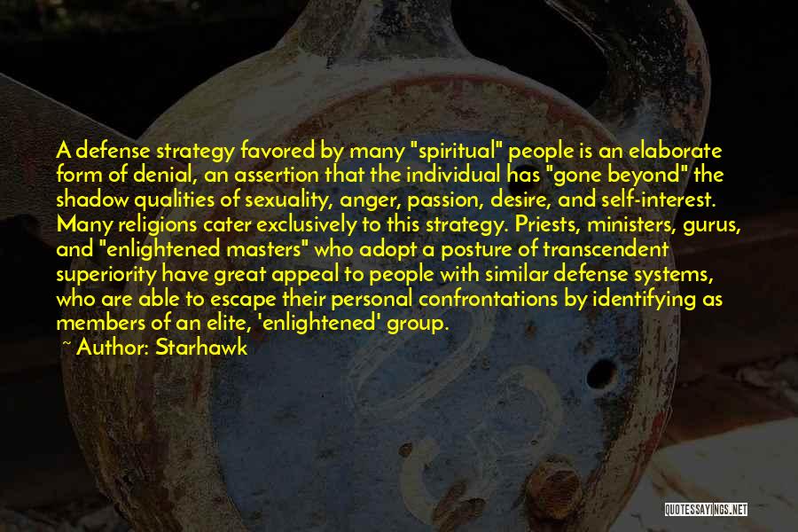 Starhawk Quotes: A Defense Strategy Favored By Many Spiritual People Is An Elaborate Form Of Denial, An Assertion That The Individual Has