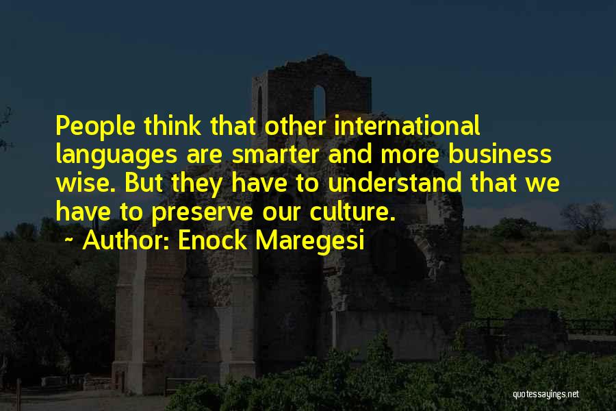 Enock Maregesi Quotes: People Think That Other International Languages Are Smarter And More Business Wise. But They Have To Understand That We Have
