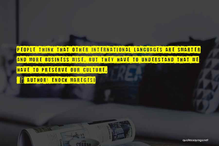 Enock Maregesi Quotes: People Think That Other International Languages Are Smarter And More Business Wise. But They Have To Understand That We Have