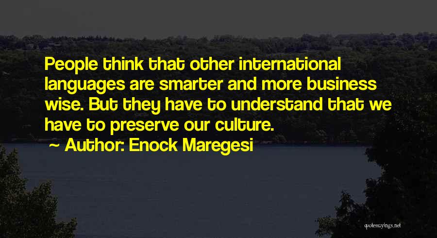 Enock Maregesi Quotes: People Think That Other International Languages Are Smarter And More Business Wise. But They Have To Understand That We Have