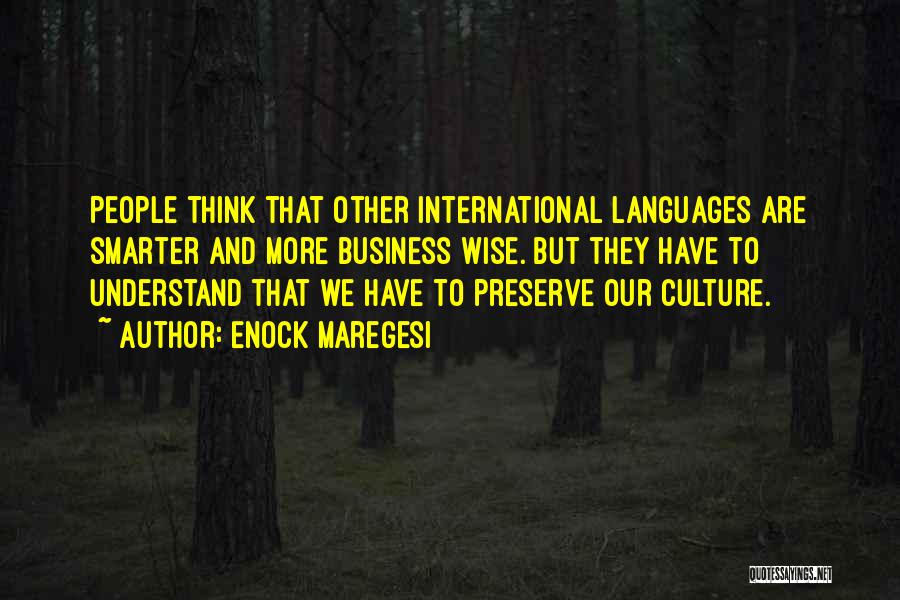Enock Maregesi Quotes: People Think That Other International Languages Are Smarter And More Business Wise. But They Have To Understand That We Have