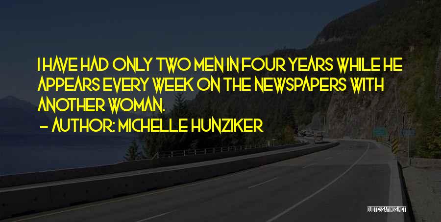 Michelle Hunziker Quotes: I Have Had Only Two Men In Four Years While He Appears Every Week On The Newspapers With Another Woman.