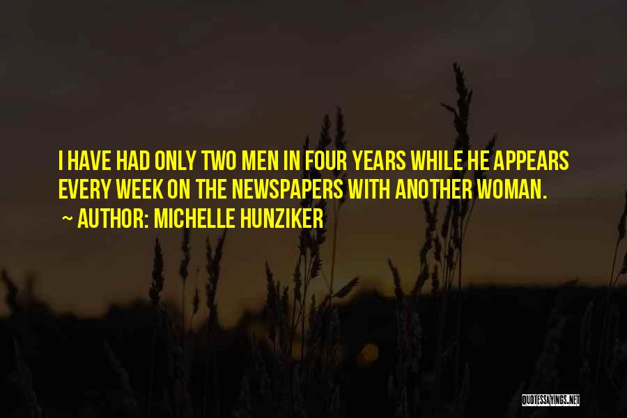 Michelle Hunziker Quotes: I Have Had Only Two Men In Four Years While He Appears Every Week On The Newspapers With Another Woman.